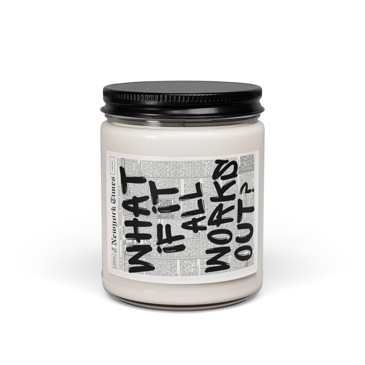 Inspirational Soy Candle — “What If It All Works?” 9oz