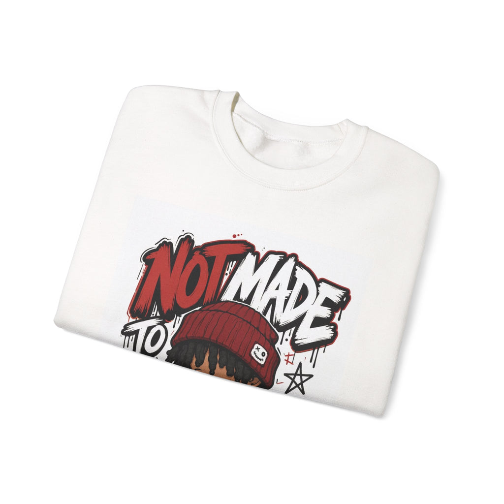 Crewneck Sweatshirt — "Not Made to Fit In" Graphic