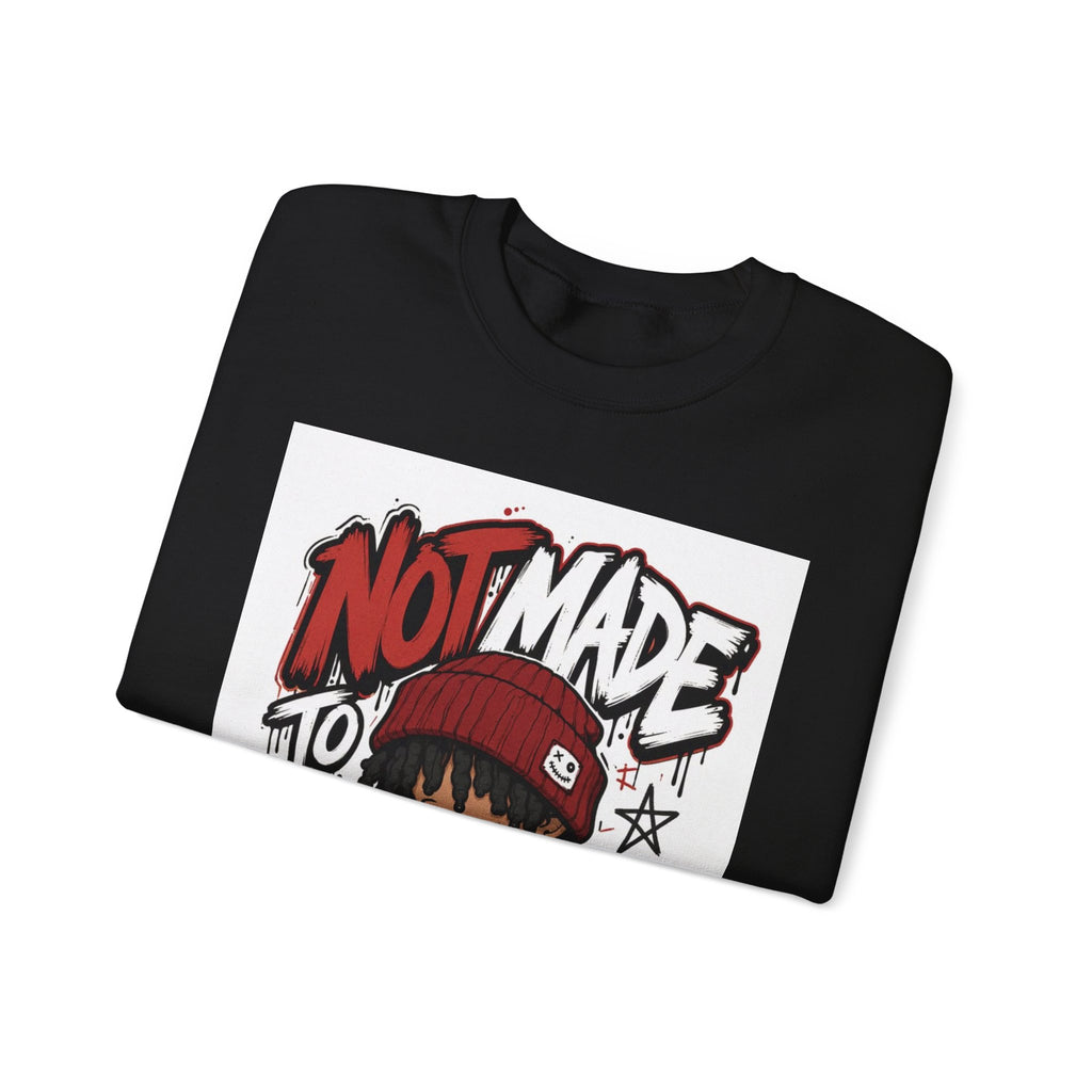 Crewneck Sweatshirt — "Not Made to Fit In" Graphic