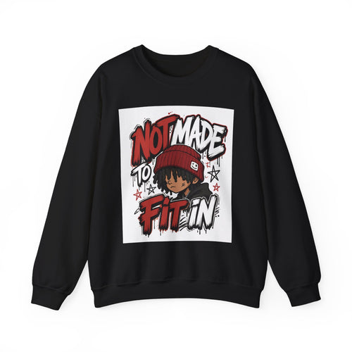 Crewneck Sweatshirt — "Not Made to Fit In" Graphic