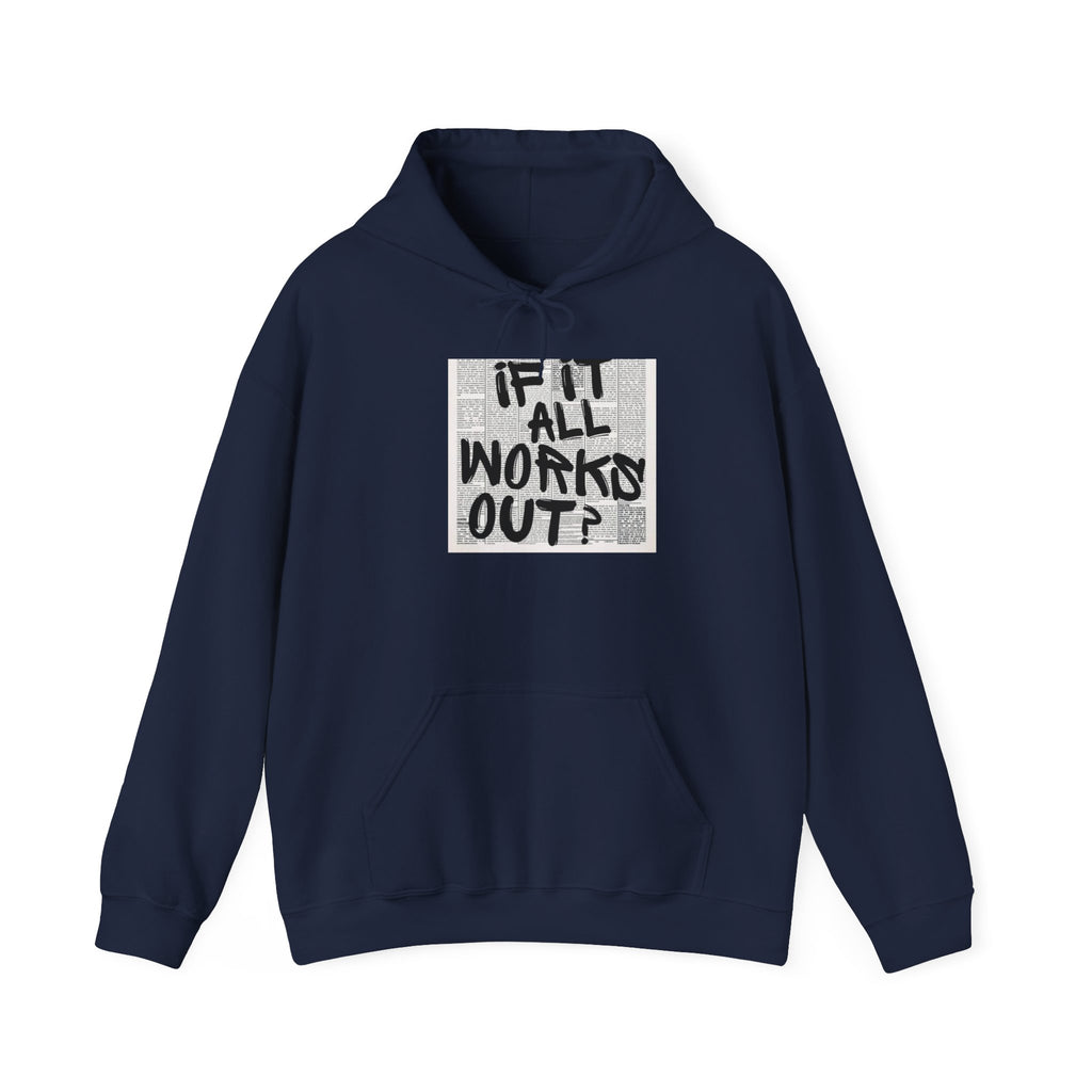 What If It All Works? Hoodie — Inspirational Grunge Text Graphic Sweatshirt