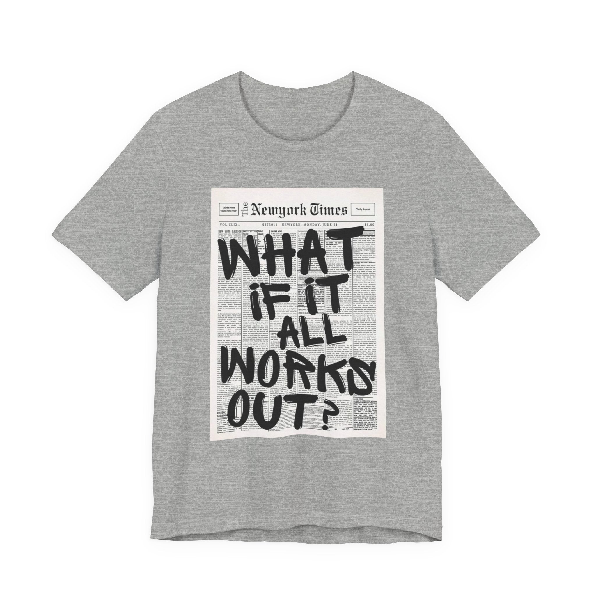 Newspaper Poster Tee — "What If It All Works Out?" Inspirational Graphic T-Shirt