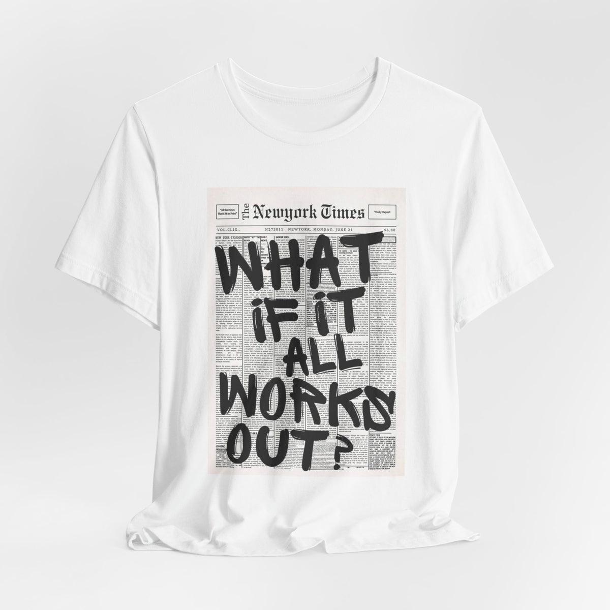 Newspaper Poster Tee — "What If It All Works Out?" Inspirational Graphic T-Shirt