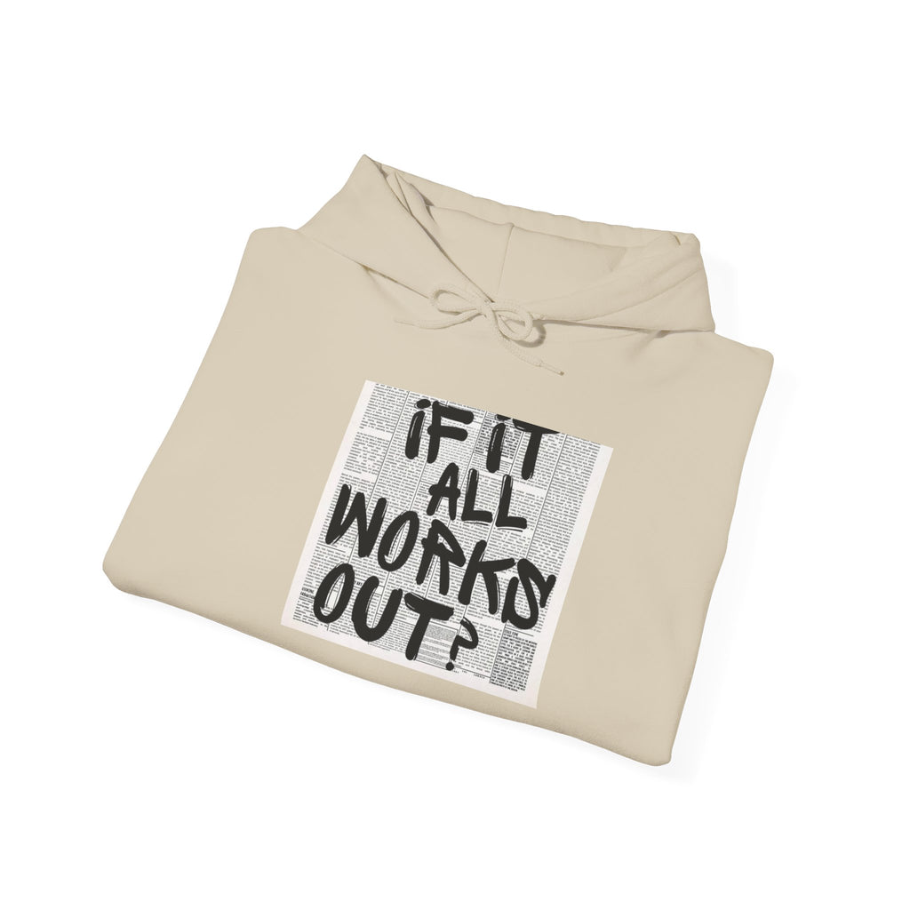What If It All Works? Hoodie — Inspirational Grunge Text Graphic Sweatshirt