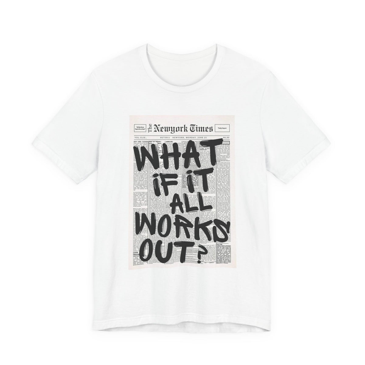 Newspaper Poster Tee — "What If It All Works Out?" Inspirational Graphic T-Shirt