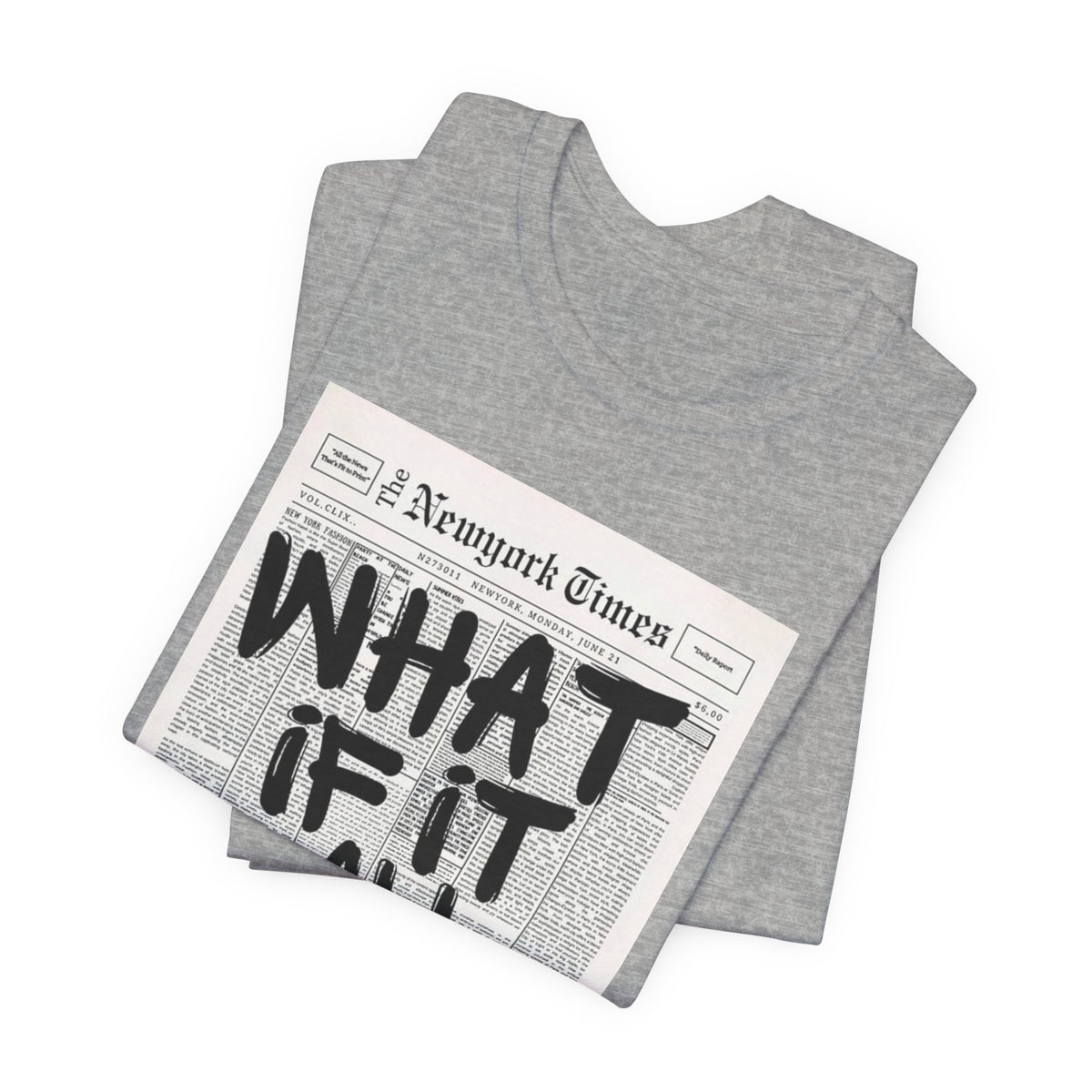 Newspaper Poster Tee — "What If It All Works Out?" Inspirational Graphic T-Shirt