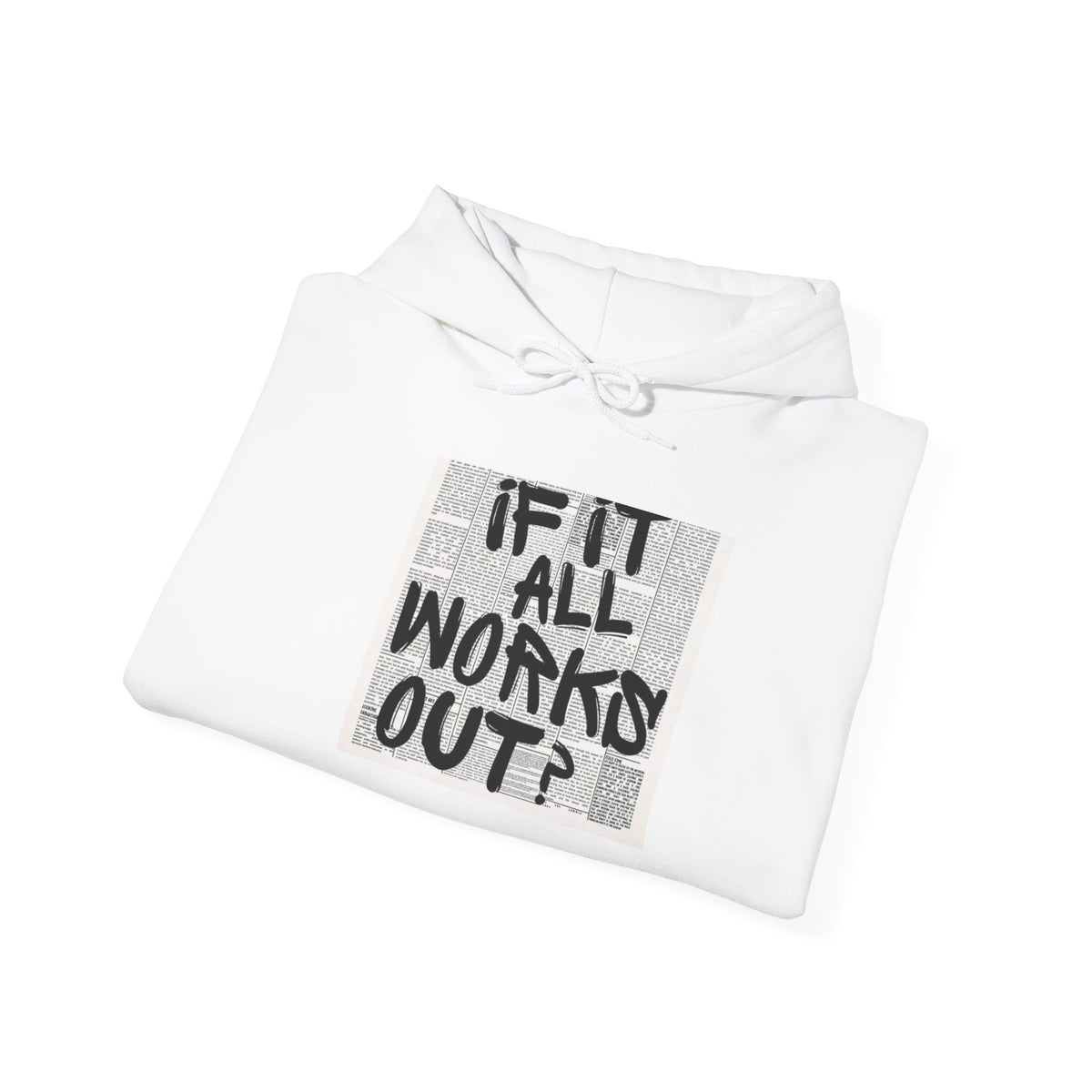 What If It All Works? Hoodie — Inspirational Grunge Text Graphic Sweatshirt