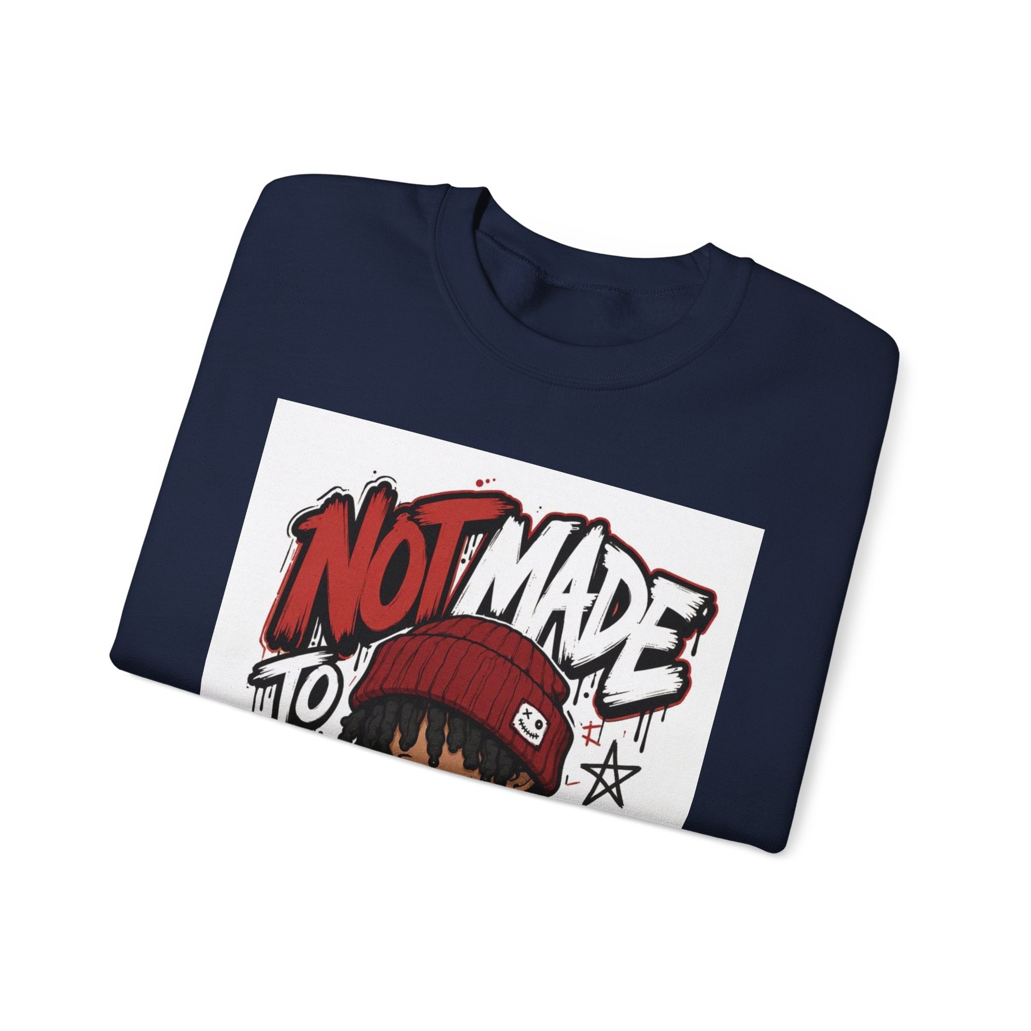 Crewneck Sweatshirt — "Not Made to Fit In" Graphic
