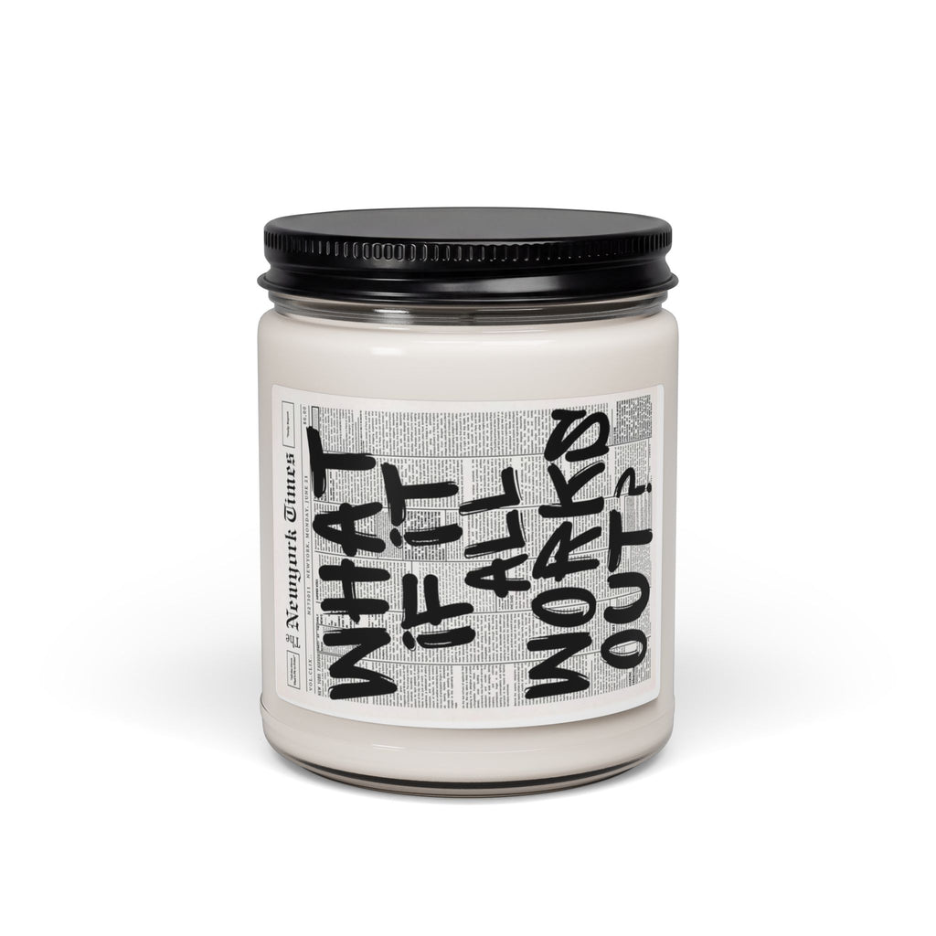 Inspirational Soy Candle — “What If It All Works?” 9oz