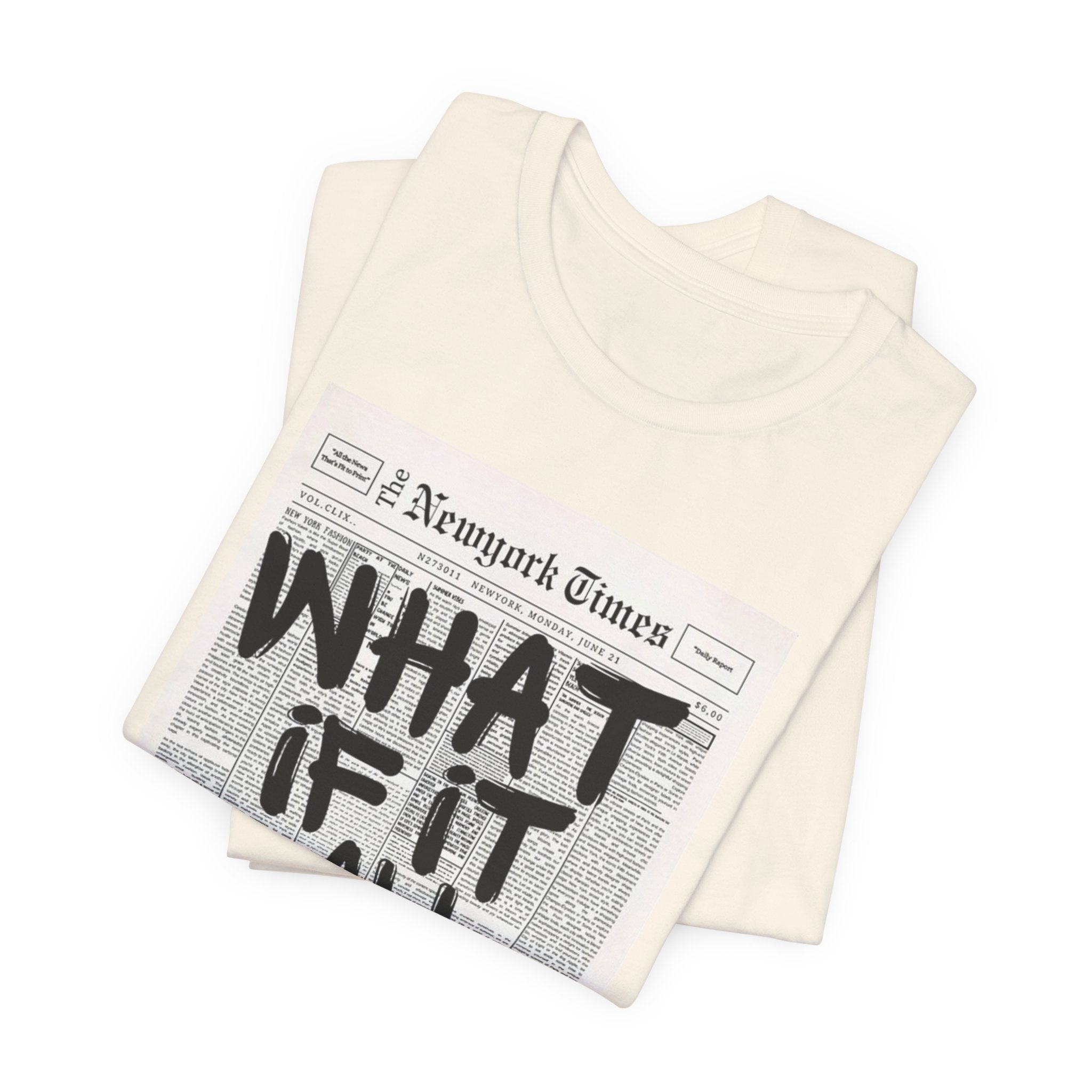 Newspaper Poster Tee — "What If It All Works Out?" Inspirational Graphic T-Shirt