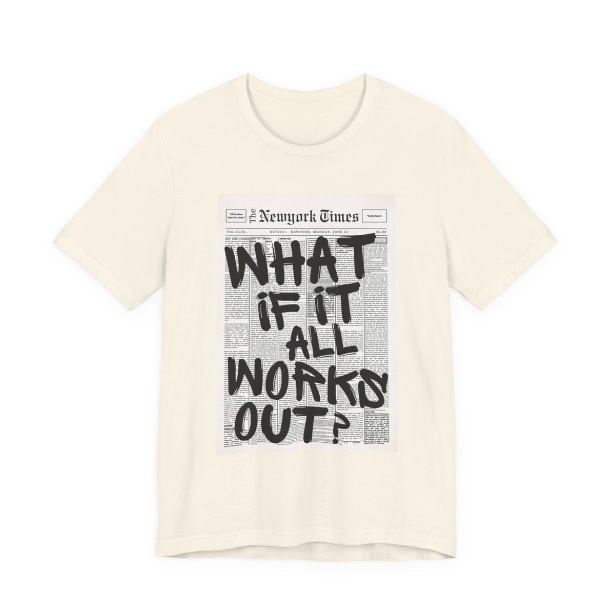 Newspaper Poster Tee — "What If It All Works Out?" Inspirational Graphic T-Shirt