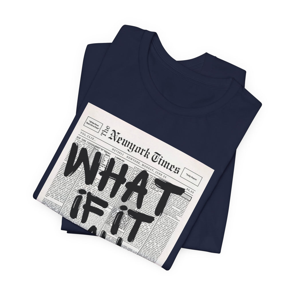 Newspaper Poster Tee — "What If It All Works Out?" Inspirational Graphic T-Shirt