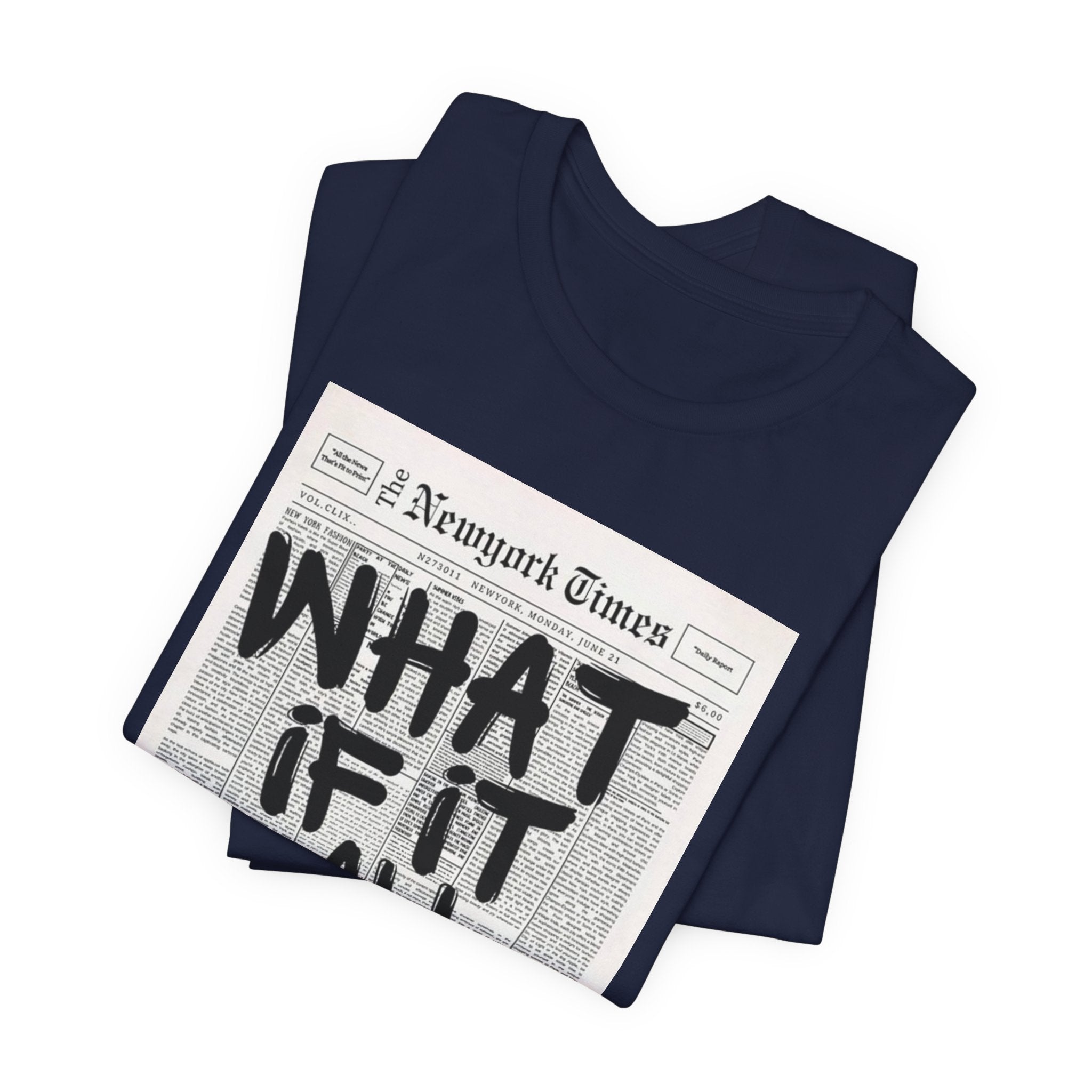 Newspaper Poster Tee — "What If It All Works Out?" Inspirational Graphic T-Shirt