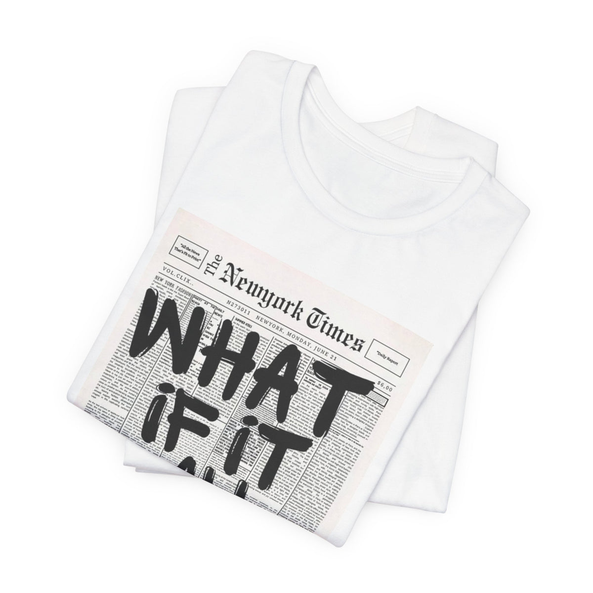 Newspaper Poster Tee — "What If It All Works Out?" Inspirational Graphic T-Shirt