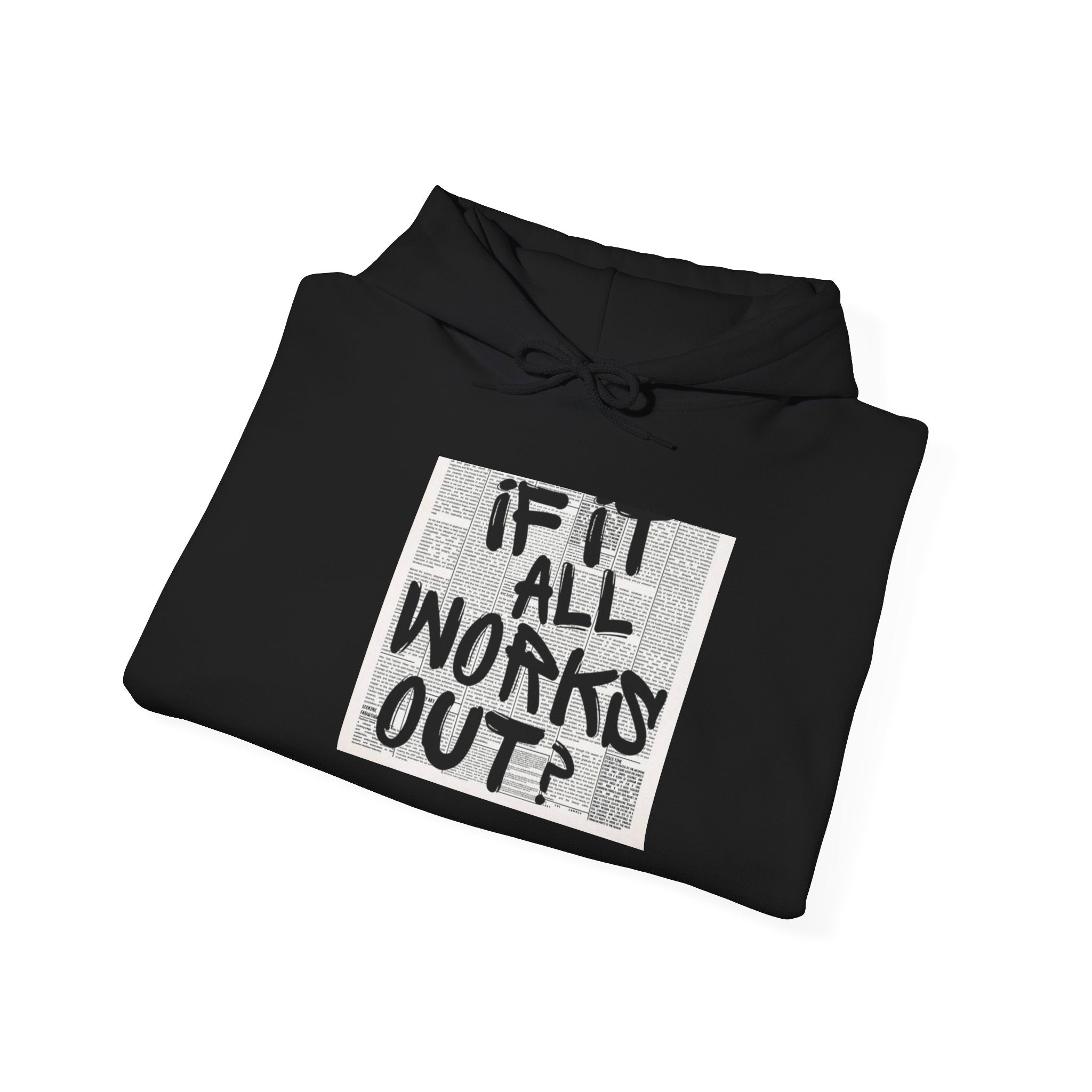 What If It All Works? Hoodie — Inspirational Grunge Text Graphic Sweatshirt