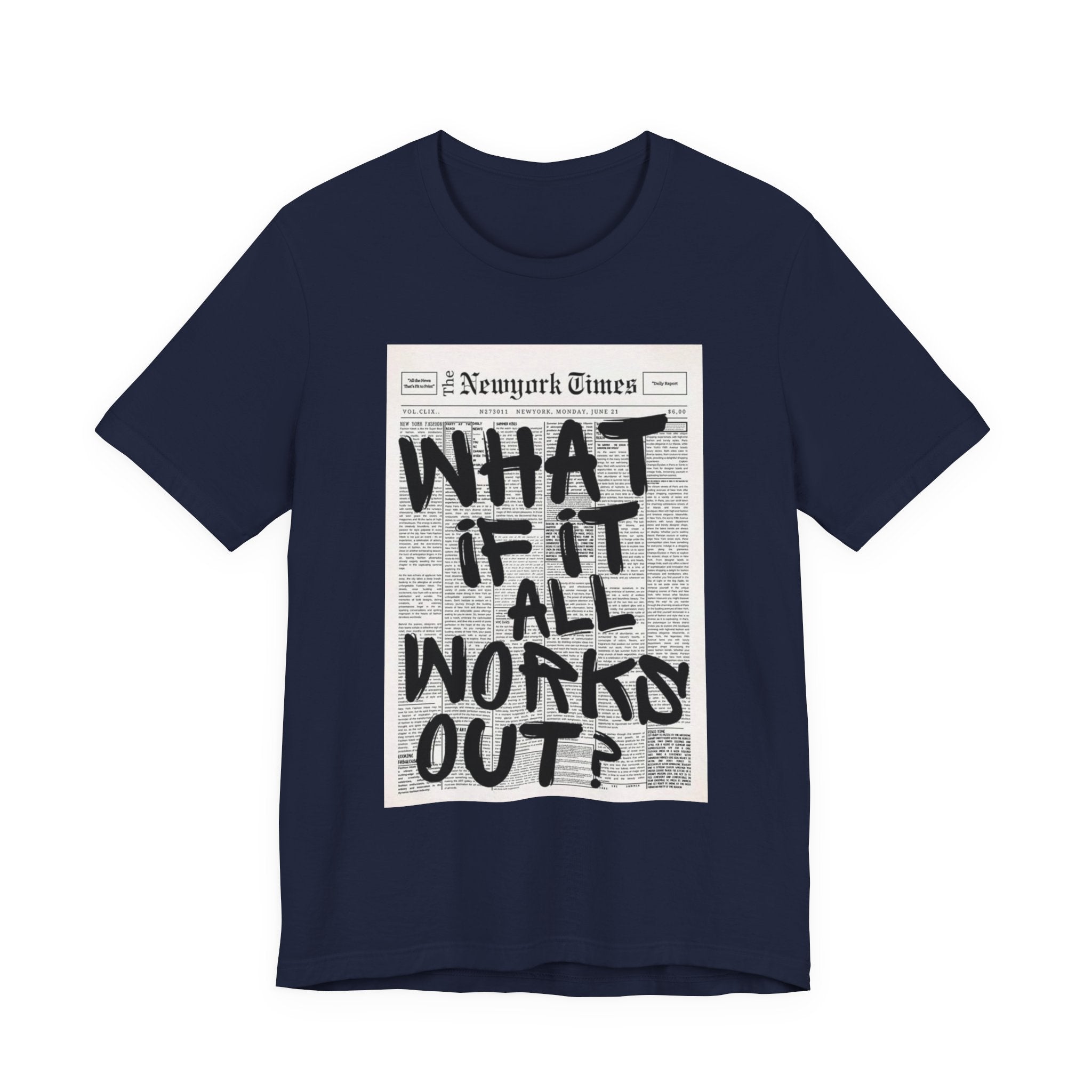 Newspaper Poster Tee — "What If It All Works Out?" Inspirational Graphic T-Shirt