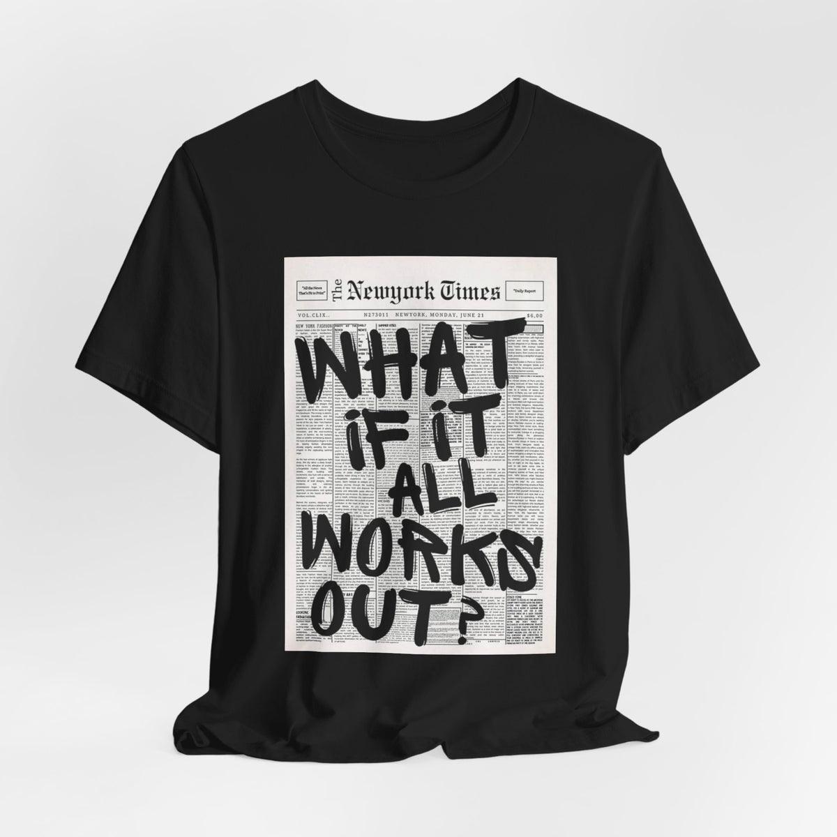 Newspaper Poster Tee — "What If It All Works Out?" Inspirational Graphic T-Shirt