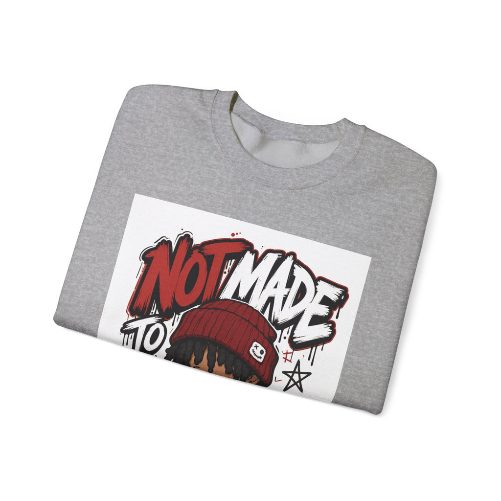 Crewneck Sweatshirt — "Not Made to Fit In" Graphic