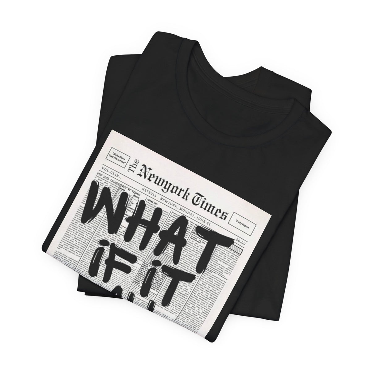 Newspaper Poster Tee — "What If It All Works Out?" Inspirational Graphic T-Shirt