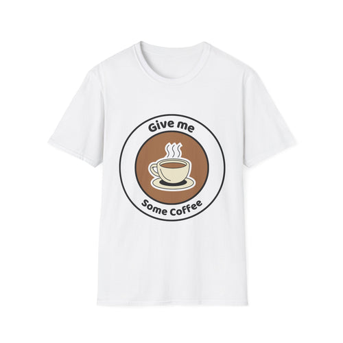Coffee T‑Shirt — “Give Me Some Coffee” Graphic Tee